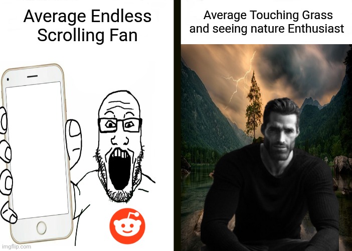 Nature >> The Screen | Average Endless Scrolling Fan; Average Touching Grass and seeing nature Enthusiast | image tagged in average fan vs average enjoyer,memes,relatable memes,funny,lol,humor | made w/ Imgflip meme maker