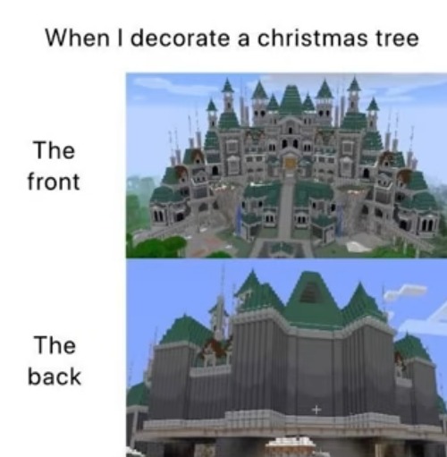 image tagged in minecraft,christmas tree,so true,empty,castle,decorating | made w/ Imgflip meme maker