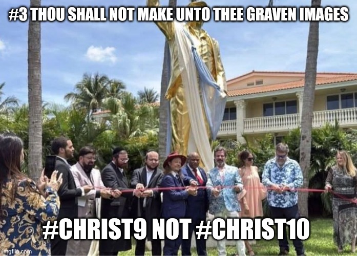 Failure of concept | #3 Thou shall not make unto thee graven images; #CHRIST9 NOT #CHRIST10 | image tagged in golden calf donald trump with evangelicals,remix,maga | made w/ Imgflip meme maker