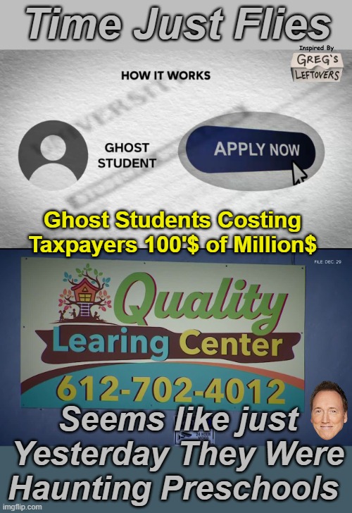 Colleges are in on it too Yet we focus on the Algae in the reflecting pool | Time Just Flies; Ghost Students Costing Taxpayers 100'$ of Million$; Seems like just Yesterday They Were Haunting Preschools | image tagged in ghost student meme | made w/ Imgflip meme maker
