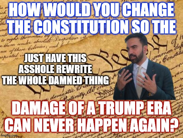 Just have this asshole rewrite the whole damned thing | made w/ Imgflip meme maker