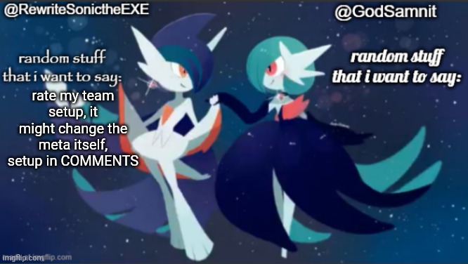 sam and rewrite shared annoucement temp | rate my team setup, it might change the meta itself, setup in COMMENTS | image tagged in sam and rewrite shared annoucement temp | made w/ Imgflip meme maker
