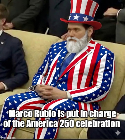 1778451202071.png | Marco Rubio is put in charge of the America 250 celebration | image tagged in 1778451202071 png,remix | made w/ Imgflip meme maker