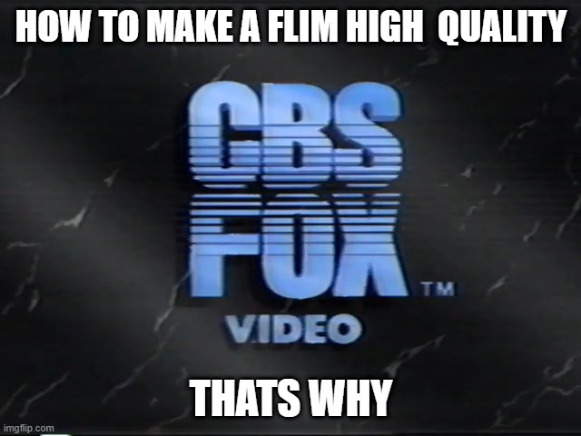 high  quality | how to make a flim high  quality; thats why | image tagged in remix | made w/ Imgflip meme maker