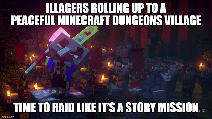 AI generated meme | ILLAGERS ROLLING UP TO A PEACEFUL MINECRAFT DUNGEONS VILLAGE; TIME TO RAID LIKE IT’S A STORY MISSION | image tagged in army of illagers | made w/ Imgflip meme maker