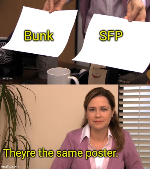 They're the same picture [CLEAN] | Bunk              SFP; Theyre the same poster. | image tagged in they're the same picture clean | made w/ Imgflip meme maker