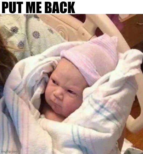 Put Me Back | Put me back | image tagged in chrisjoines1 | made w/ Imgflip meme maker