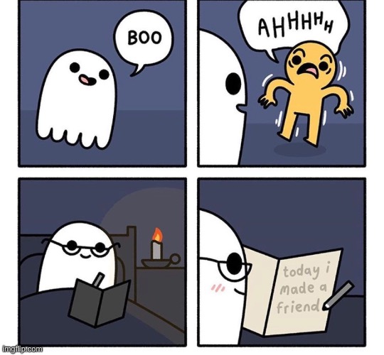 Happy ghost | image tagged in comics,ghost,diary,made a friend,boo,scared | made w/ Imgflip meme maker