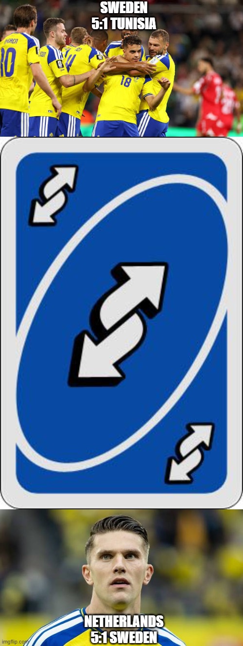 Sweden Uno Reverse | Sweden 5:1 Tunisia; Netherlands 5:1 Sweden | image tagged in uno reverse card,world cup,sweden,sweden meme,sweden memes,meme | made w/ Imgflip meme maker
