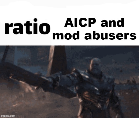 yay | AICP and mod abusers | image tagged in ratio this user | made w/ Imgflip meme maker