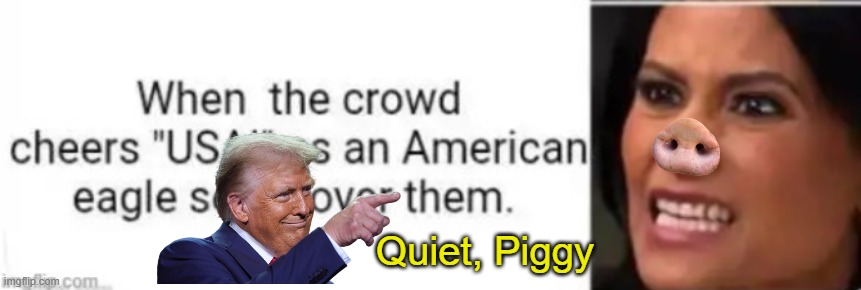 Quiet, Piggy | made w/ Imgflip meme maker