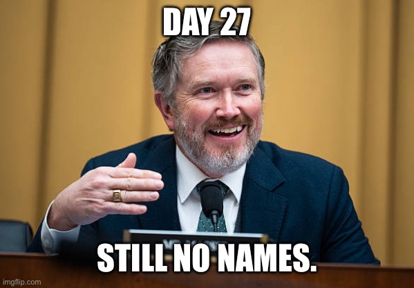 Thomas Massie | Day 27; Still no names. | image tagged in thomas massie | made w/ Imgflip meme maker