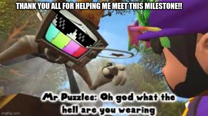 10k POINTS | THANK YOU ALL FOR HELPING ME MEET THIS MILESTONE!! | image tagged in oh god what the hell are you wearing | made w/ Imgflip meme maker