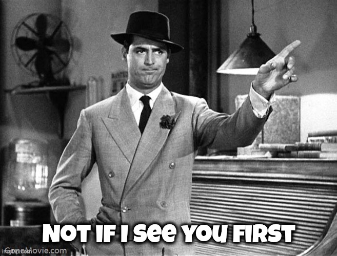 Not if I see you first | image tagged in get out | made w/ Imgflip meme maker