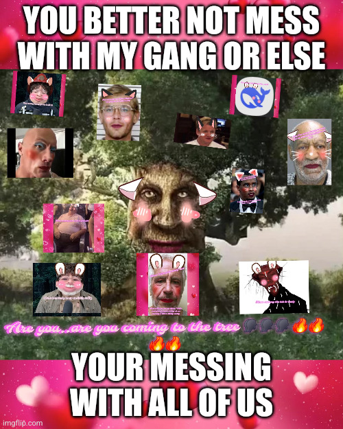don't mess with us | You better not mess with my gang or else; Your messing with all of us | image tagged in larry's gang,shitpost | made w/ Imgflip meme maker