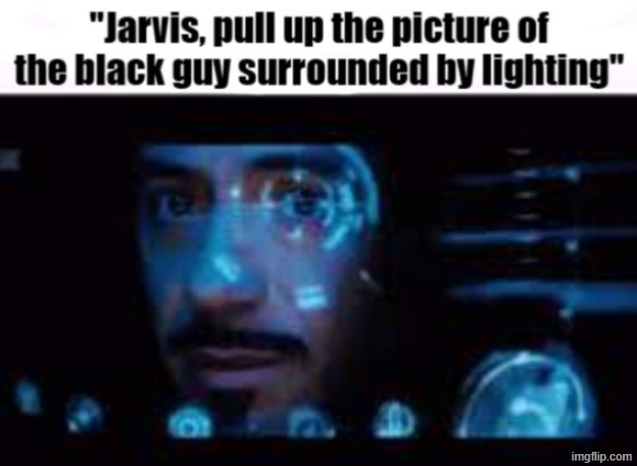 Jarvis pull up the picture of LowTierGod | image tagged in jarvis pull up the picture of lowtiergod | made w/ Imgflip meme maker