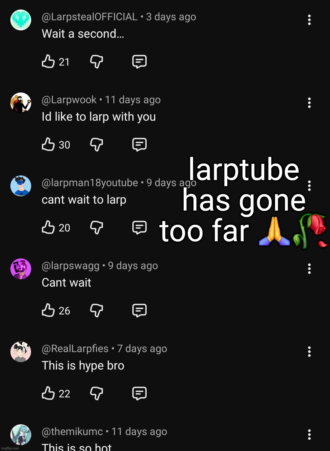 theres an infinite amount of them | larptube has gone too far 🙏🥀 | made w/ Imgflip meme maker
