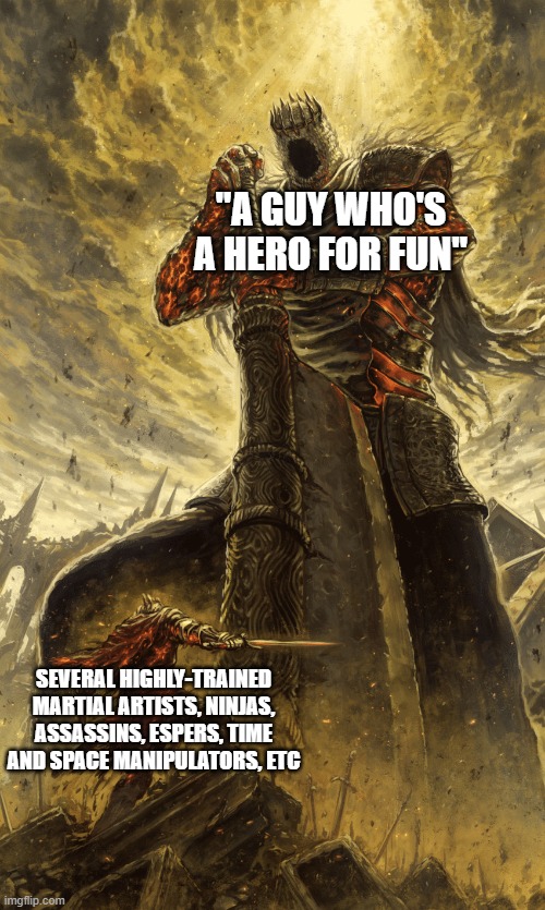 Another random One-Punch Man meme | "A guy who's a hero for fun"; Several highly-trained martial artists, ninjas, assassins, espers, time and space manipulators, etc | image tagged in small knight giant knight | made w/ Imgflip meme maker