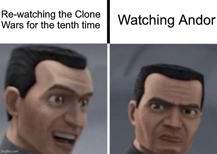 Come at me haters | Re-watching the Clone Wars for the tenth time; Watching Andor | image tagged in clone trooper faces,star wars,clones,clone trooper,andor,clone | made w/ Imgflip meme maker