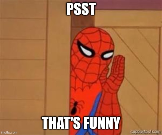 psst that's funny | image tagged in psst spiderman | made w/ Imgflip meme maker