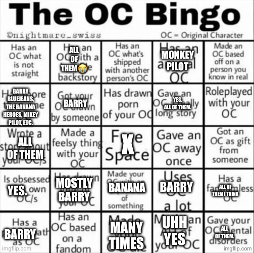 OC bingo starring: Barry Bluejeans, Monkey pilot, the banana heroes, and uhh more | All of them😭; Monkey pilot; Barry; Barry Bluejeans, the Banana heroes, Mikey pilot, etc. Yes. All of them. X; All of them; Barry; Yes. Mostly barry; Banana; All of them I think; Uhh yes; Many times; All of them. Barry | image tagged in the oc bingo | made w/ Imgflip meme maker