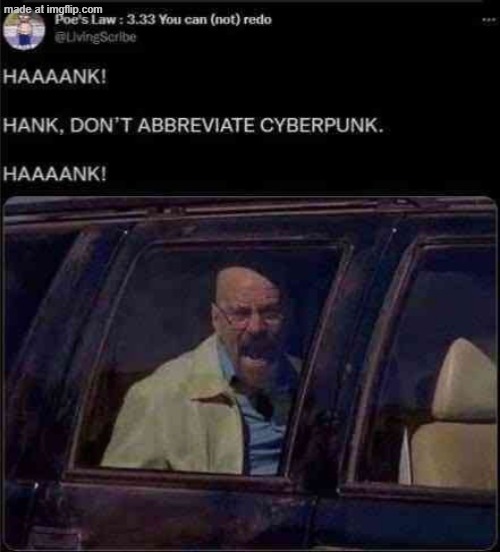 DON'T ABBREVIATE CYBERPUNK | image tagged in don't abbreviate cyberpunk | made w/ Imgflip meme maker