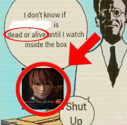 I don't know if ____ is dead or alive | image tagged in i don't know if ____ is dead or alive | made w/ Imgflip meme maker