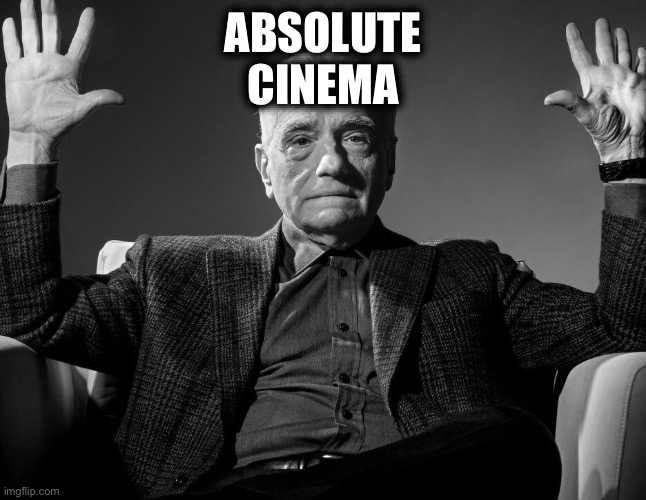 Absolute Cinema | Absolute
Cinema | image tagged in absolute cinema | made w/ Imgflip meme maker