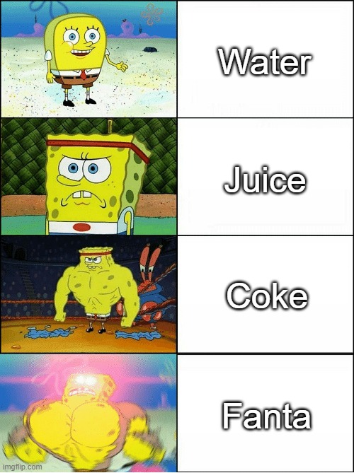 made this while i had music on so yea | Water; Juice; Coke; Fanta | image tagged in sponge finna commit muder | made w/ Imgflip meme maker