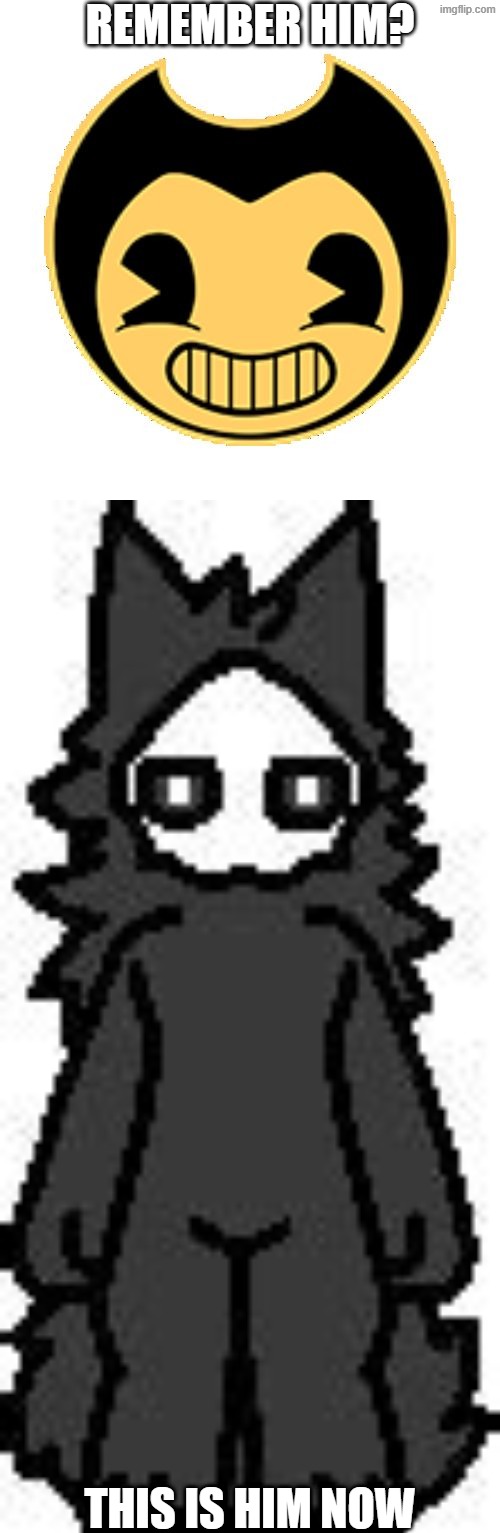 NOT AGAIN | remember him? this is him now | image tagged in bendy,puro | made w/ Imgflip meme maker