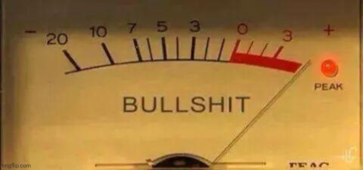image tagged in bullshit meter | made w/ Imgflip meme maker