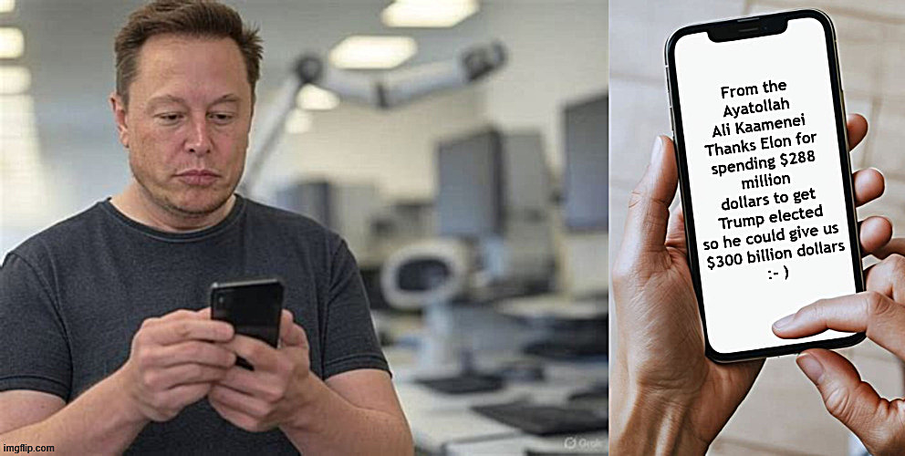 Elon gets a message from the Ayatollah | image tagged in elon gets a message from the ayatollah,iran gets 300 billion doallrs,worse than nothing deal,the art of caving on the deal | made w/ Imgflip meme maker