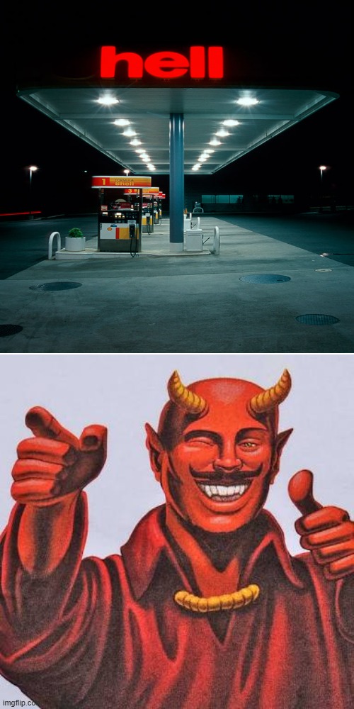 Gas prices are really that bad, huh? | image tagged in buddy satan,funny signs,satan,that's the evilest thing i can imagine | made w/ Imgflip meme maker