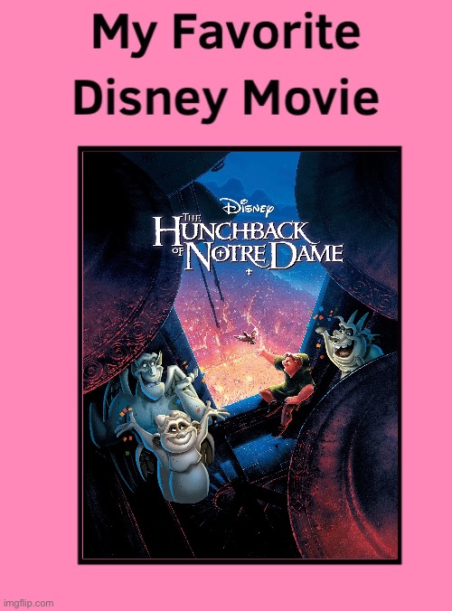 The Hunchback of Notre Dame Is My Favorite Disney Movie | image tagged in my favorite disney movie template,disney,the hunchback of notre dame,deviantart,walt disney,memes | made w/ Imgflip meme maker