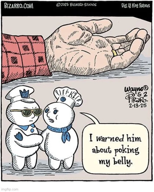 He had finally had enough | image tagged in comics,bizarro comics,pillsbury doughboy,arrest,killed,poking | made w/ Imgflip meme maker