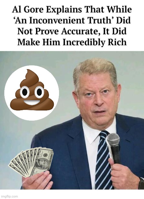 Al Bore's climate scam | image tagged in img 24 jpeg,al gore,pathetic principal,liar | made w/ Imgflip meme maker