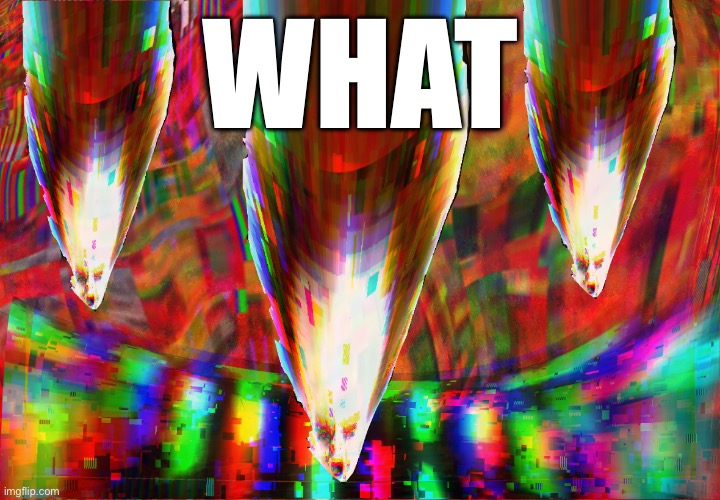 What | image tagged in a hell for everyone | made w/ Imgflip meme maker