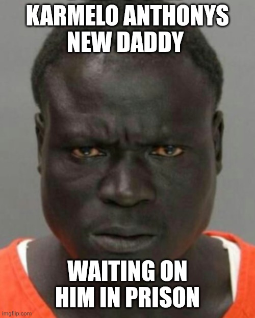 Karmelo anthonys new daddy in prison | KARMELO ANTHONYS
NEW DADDY; WAITING ON HIM IN PRISON | image tagged in big bubba | made w/ Imgflip meme maker