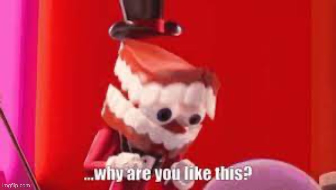 image tagged in why are you like this | made w/ Imgflip meme maker