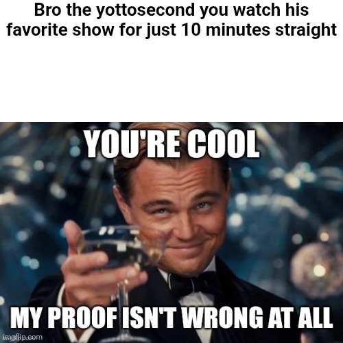"Thank you for watching hazbin hotel"? | Bro the yottosecond you watch his favorite show for just 10 minutes straight | image tagged in gvff3 jpg | made w/ Imgflip meme maker