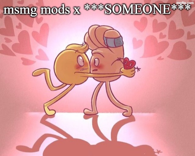 Emoji movie yaoi <3 | msmg mods x ***SOMEONE*** | image tagged in emoji movie yaoi 3 | made w/ Imgflip meme maker