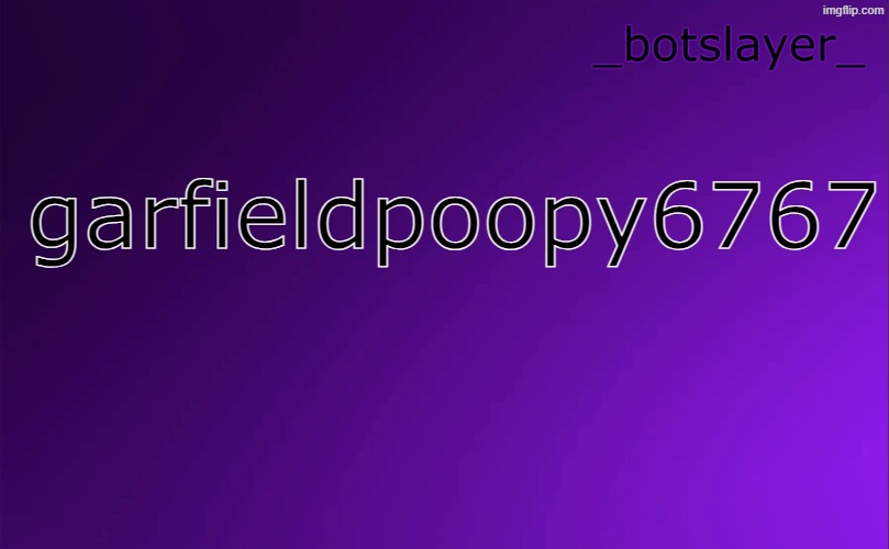 test | garfieldpoopy6767 | image tagged in botslayer announcement temp v4 | made w/ Imgflip meme maker