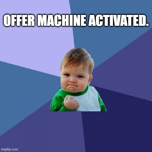 Success Kid Meme | Offer machine activated. | image tagged in memes,success kid | made w/ Imgflip meme maker