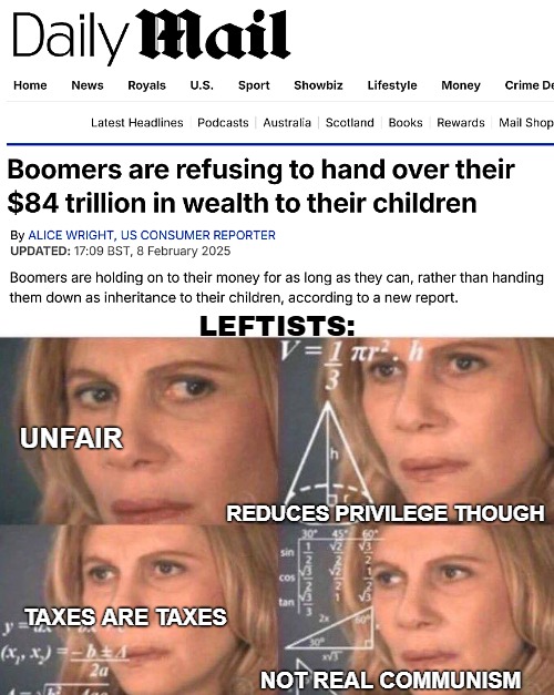 I am those children. My mom was poor AF though but spent almost nothing on herself | Leftists:; Unfair; Reduces privilege though; taxes are taxes; Not real communism | image tagged in math lady/confused lady,leftists,funny,politics | made w/ Imgflip meme maker