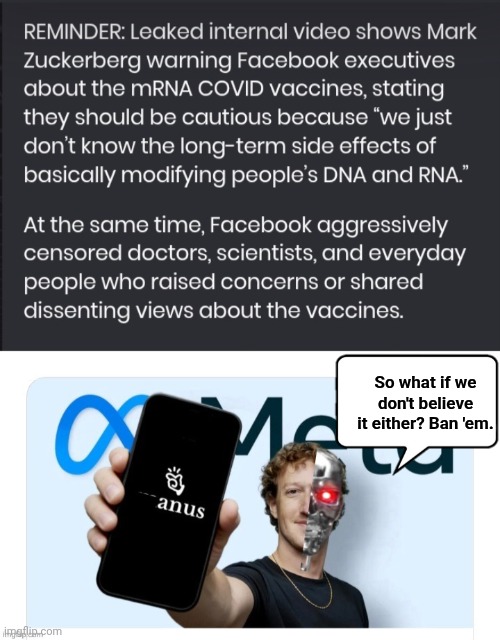 So what if we don't believe the narratives either ban em | So what if we don't believe it either? Ban 'em. | image tagged in marx cuckerborg is an anus,liberal hypocrisy,censorship | made w/ Imgflip meme maker