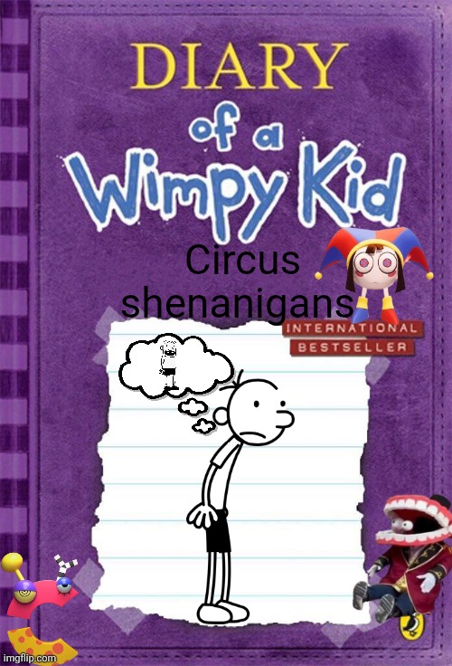 Crossovers | Circus shenanigans | image tagged in diary of a wimpy kid cover template,tadc | made w/ Imgflip meme maker