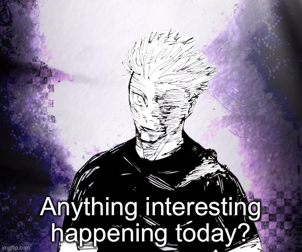 IMG_2154.png | Anything interesting happening today? | image tagged in img_2154 png | made w/ Imgflip meme maker