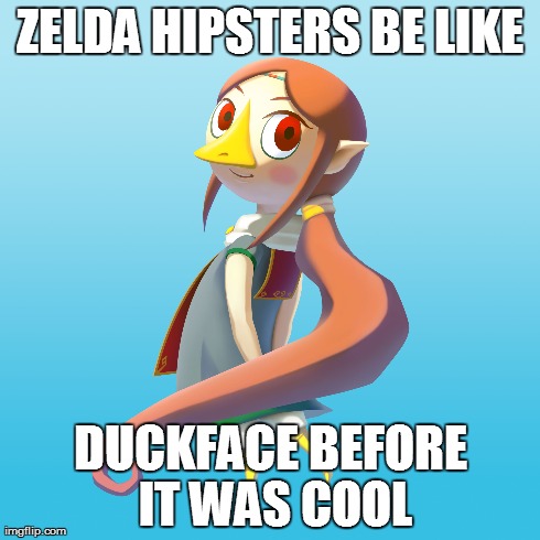 ZELDA HIPSTERS BE LIKE DUCKFACE BEFORE IT WAS COOL | made w/ Imgflip meme maker