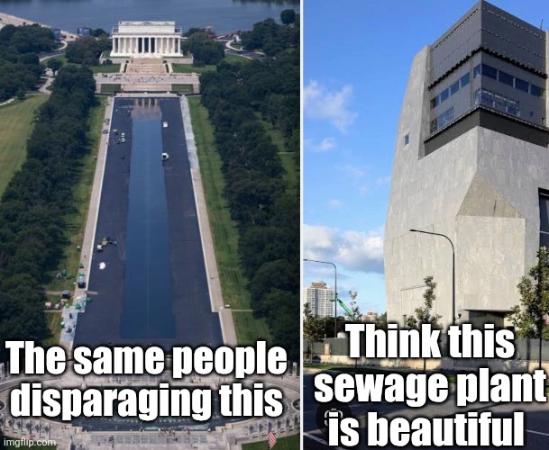 Reflecting Pool vs Obama Library | Think this sewage plant is beautiful; The same people disparaging this | image tagged in 6a23330a1acbb image jpg | made w/ Imgflip meme maker