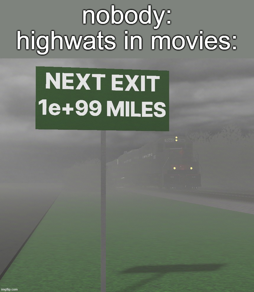 Movie Highways - A Violist's Title⁹ | nobody:
highwats in movies: | image tagged in highways in movies | made w/ Imgflip meme maker